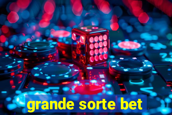 grande sorte bet